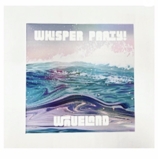 Whisper Party! — Waveland